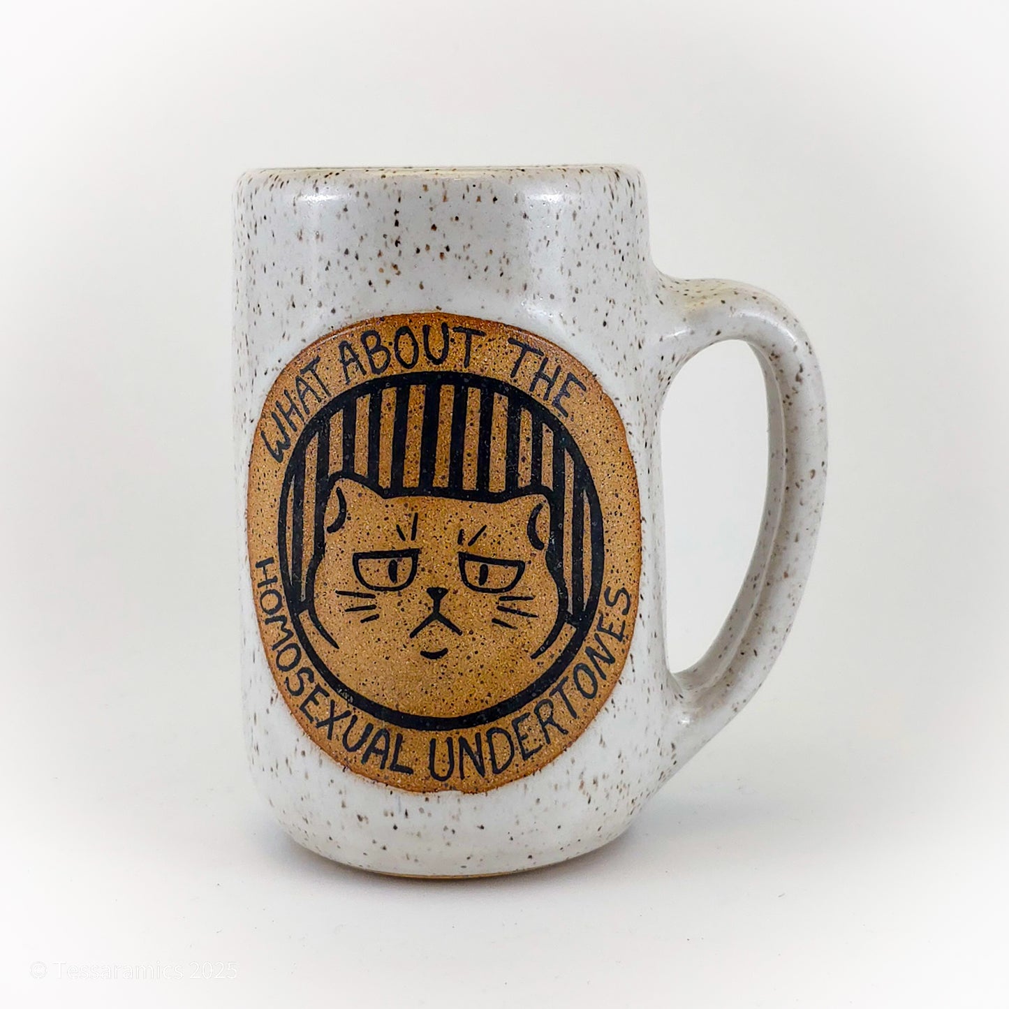 What About The Homosexual Undertones? Should be Gayer! Cat Mug *