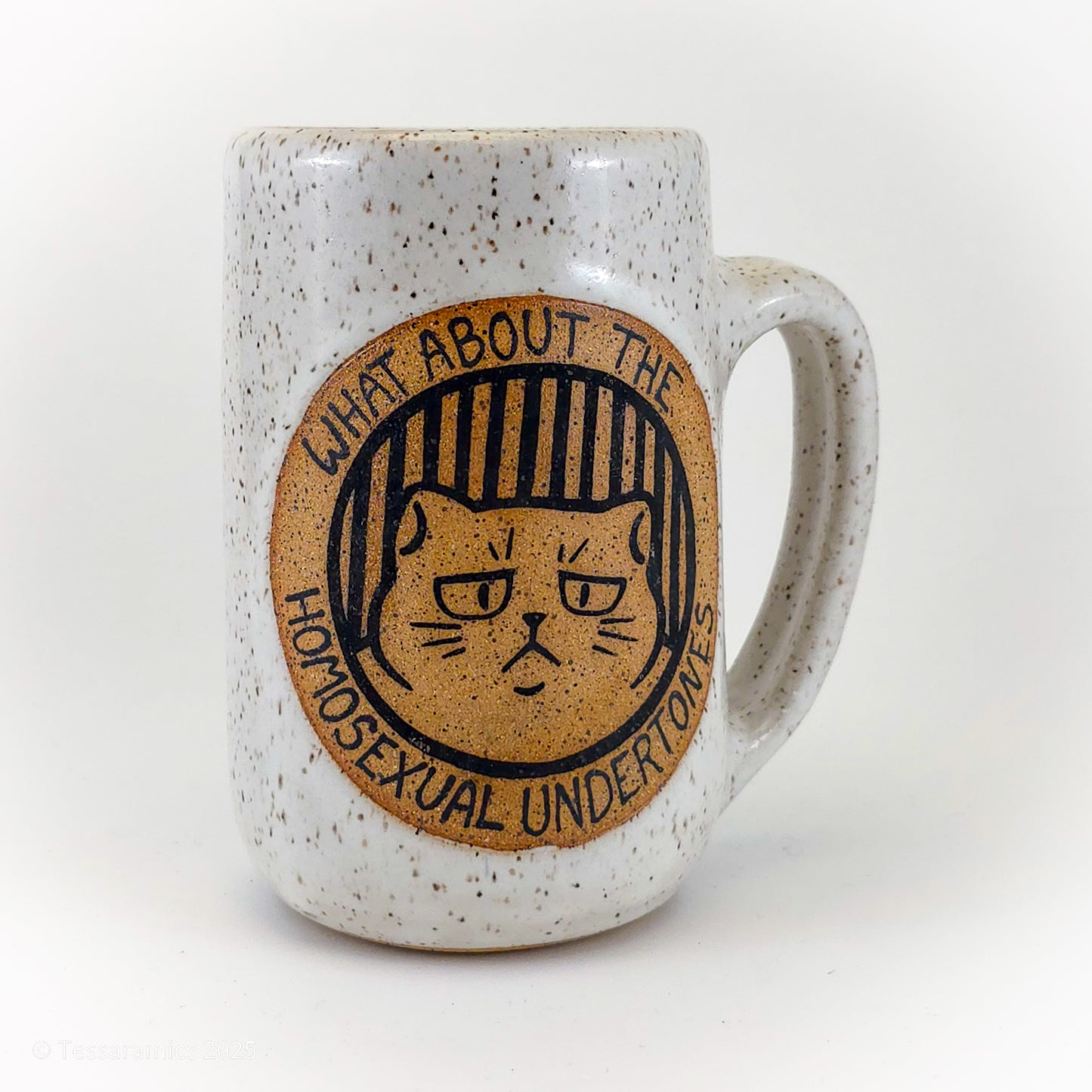 What About The Homosexual Undertones? Should be Gayer! Cat Mug *